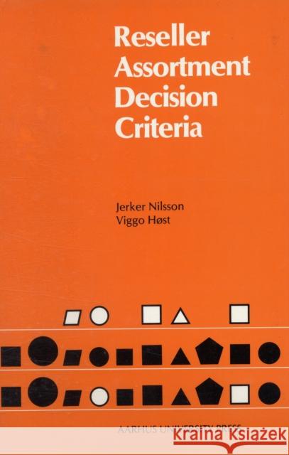Reseller Assortment Decision Criteria Viggo Host, Jerker Nilsson 9788772880792 Aarhus University Press