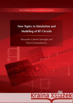 New Topics in Simulation and Modeling of RF Circuits Alexandru Gabriel Gheorghe Florin Constantinescu 9788793379466 River Publishers