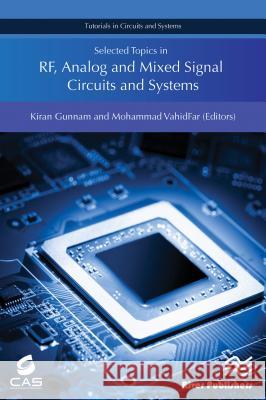 Selected Topics in Rf, Analog and Mixed Signal Circuits and Systems Kiran Gunnam Mohammad Vahidfar  9788793519183 River Publishers