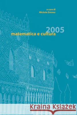 Matematica E Cultura 2005 Emmer, Michele 9788847003149 Springer