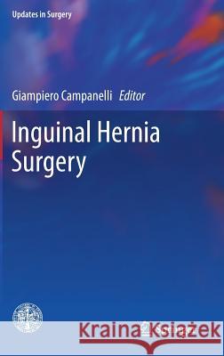 Inguinal Hernia Surgery Giampiero Campanelli 9788847039469 Springer