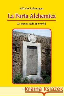 La Porta Alchemica Alfredo Scalamogna 9788872875377 Antonio Delfino Editore