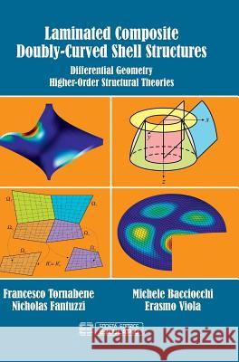 Laminated Composite Doubly-Curved Shell Structures. Differential Geometry Higher-Order Structural Theories Francesco Tornabene Nicholas Fantuzzi Erasmo Viola 9788874889570 Societa Editrice Esculapio