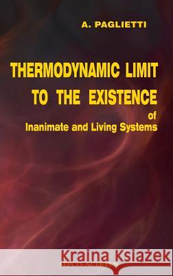 Thermodynamic Limit to the Existence of Inanimate and Living Systems A Paglietti   9788890943706 Acerten Srls