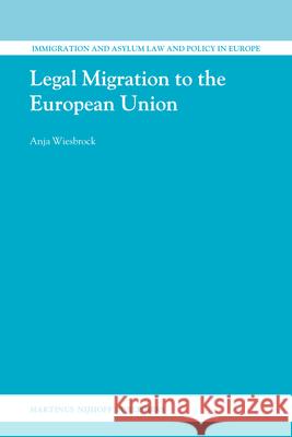 Legal Migration to the European Union  9789004184077 Martinus Nijhoff Publishers / Brill Academic