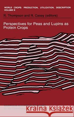 Perspectives for Peas and Lupins as Protein Crops Robert Thompson R. Casey 9789024727926 Springer