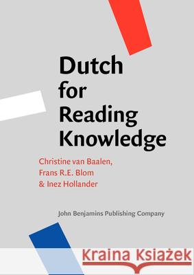 Dutch for Reading Knowledge Christine van Baalen Frans R. E. Blom Inez Hollander 9789027211972 John Benjamins Publishing Co