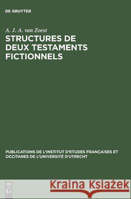 Structures de Deux Testaments Fictionnels: Le Lais Et Le Testament de François Villon A J a Van Zoest 9789027931337 Walter de Gruyter