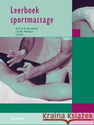 Leerboek Sportmassage J. W. a. Vink E. R. H. a. Hendriks J. E. M. Helsper 9789031328789 Springer