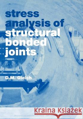Stress analysis of structural bonded joints D M Gleich 9789040722851 BERTRAMS