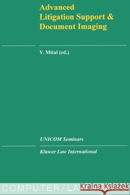 Advanced Litigation Support and Document Imaging Mital, V. 9789041101136 Kluwer Law International