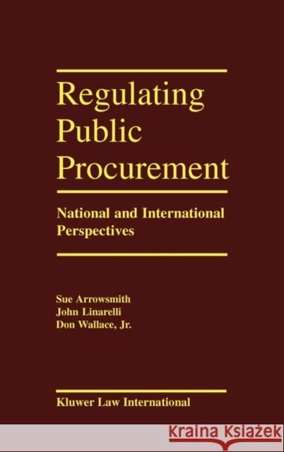 Regulating Public Procurement Arrowsmith, Sue 9789041106360 Kluwer Law International