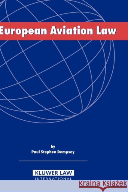 European Aviation Law Paul Stephen Dempsey 9789041122650 Kluwer Law International