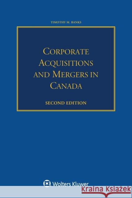 Corporate Acquisitions and Mergers in Canada Timothy M Vanja Ginic 9789041183453 Kluwer Law International