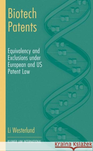 Biotech Patents: Equivalency and Exclusion Under European and Us Patent Law Westerlund, Li 9789041188830 Kluwer Law International