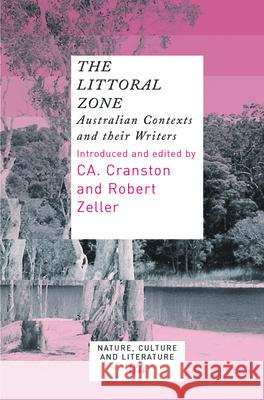 The Littoral Zone: Australian Contexts and Their Writers Ca Cranston Robert Zeller 9789042022188 Rodopi