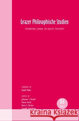 Grazer Philosophische Studien, Vol. 86 - 2012 : Internationale Zeitschrift fur Analytische Philosophie Johannes L. Brandl Marian David Maria E. Reicher 9789042036505 Rodopi