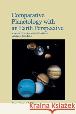 Comparative Planetology with an Earth Perspective: Proceedings of the First International Conference Held in Pasadena, California, June 6-8, 1994 Moustafa T. Chahine Michael F. A'Hearn Jurgen H. Rahe 9789048146369 Springer