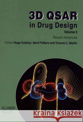 3D QSAR in Drug Design: Recent Advances Hugo Kubinyi, Gerd Folkers, Yvonne C. Martin 9789048149353 Springer