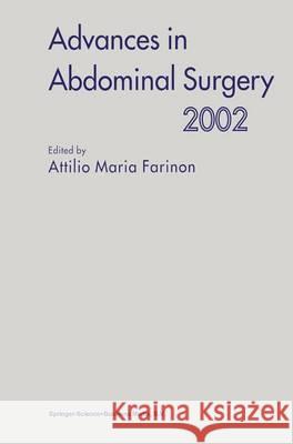 Advances in Abdominal Surgery 2002 Attilio Maria Farinon 9789048161355 Not Avail