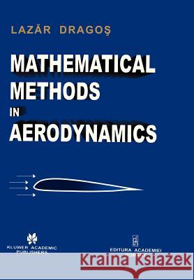 Mathematical Methods in Aerodynamics Lazar Dragos 9789048164455 Not Avail