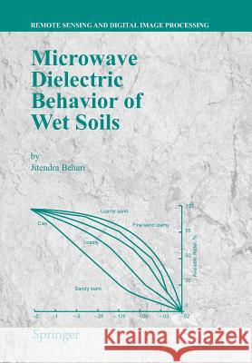Microwave Dielectric Behaviour of Wet Soils Jitendra Behari 9789048168286 Springer