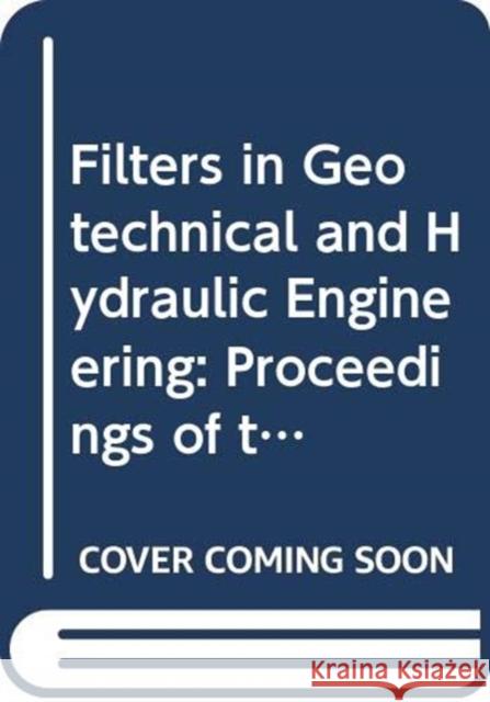 Filters in Geotechnical and Hydraulic Engineering: Proceedings of the 1st International Conference 'Geo-Filter', Karlsruhe, Germany, 20-22 October 199 Brauns, J. 9789054103424 Taylor & Francis