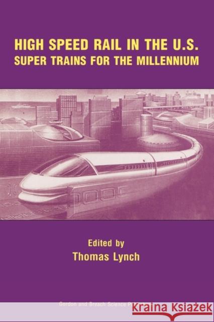 High Speed Rail in the US Lynch                                    Thomas Lynch 9789056996055 CRC