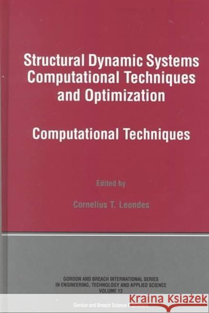 Structural Dynamic Systems Computational Techniques and Optimization: Computational Techniques Leondes, Cornelius T. 9789056996574 CRC