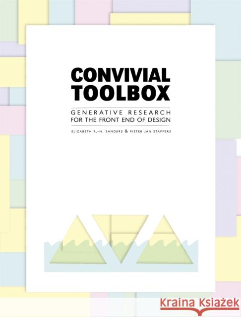 Convivial Toolbox: Generative Research for the Front End of Design Pieter Jan Stappers 9789063692841 BIS Publishers B.V.