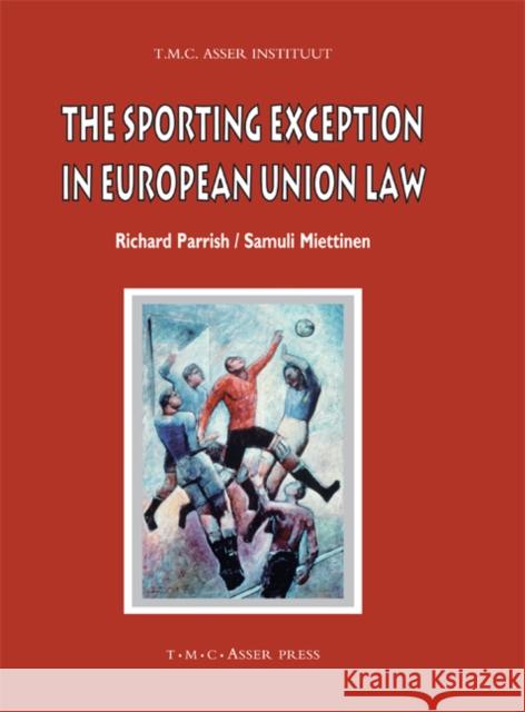 The Sporting Exception in European Union Law Richard Parrish Samuli Miettinen 9789067042628 Asser Press