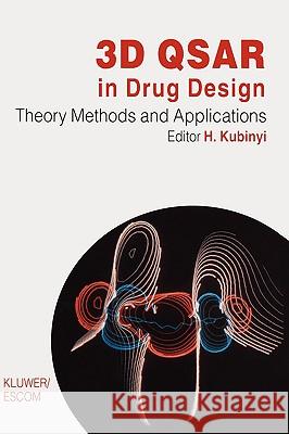 3D Qsar in Drug Design: Volume 1: Theory Methods and Applications Kubinyi, Hugo 9789072199140 Kluwer Academic Publishers