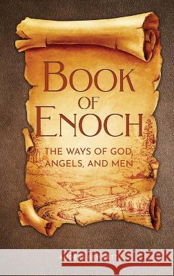 Book of Enoch: The Ways of God, Angels and Men Anders Bennett   9789189700192 Adisan Publishing AB