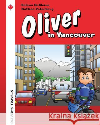 Oliver in Vancouver Mrs Helena McShane MR Mattias Peterberg 9789197872829 Plant a Seed Publishing