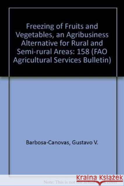 Freezing of Fruits and Vegetables : An Agribusiness Alternative for Rural and Semi-Rural Areas  9789251052952 FOOD & AGRICULTURE ORGANIZATION OF THE UNITED