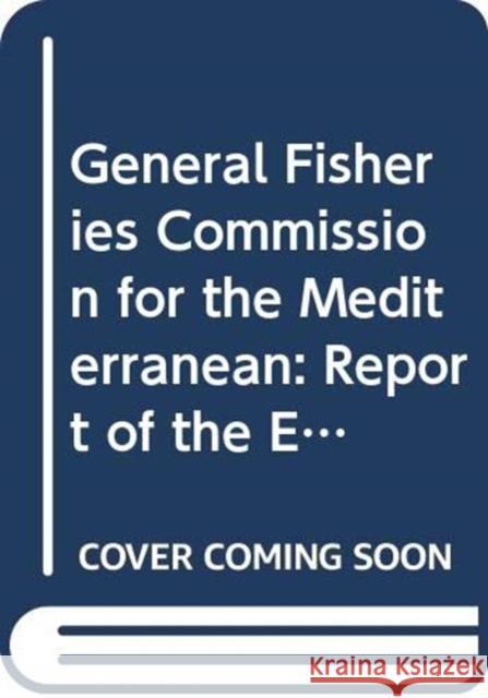 General Fisheries Commission for the Mediterranean : report of the expert meeting to identify the needs for a subsidiary body on the technical and ... Spain, 2-3 June 2006 (FAO fisheries report) Food and Agriculture Organization 9789251056554 Food & Agriculture Organization of the UN (FA