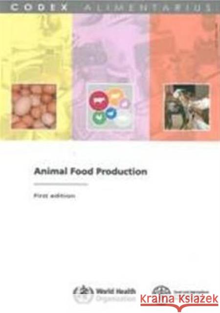 Animal Food Production: Fao/Who Codex Alimentarius Commission Food and Agriculture Organization of the 9789251058381 Food & Agriculture Organization of the UN (FA
