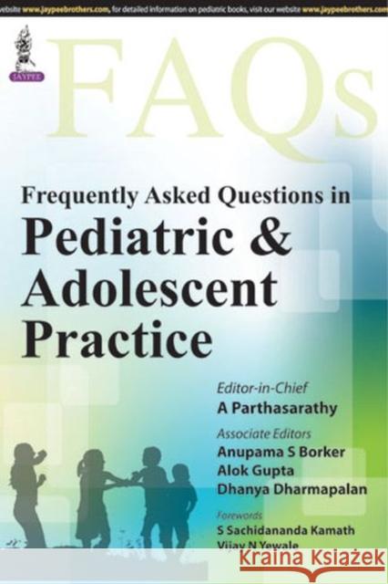 Frequently Asked Questions in Pediatric & Adolescent Practice A Parthasarathy 9789351526834 Jaypee Brothers Medical Publishers