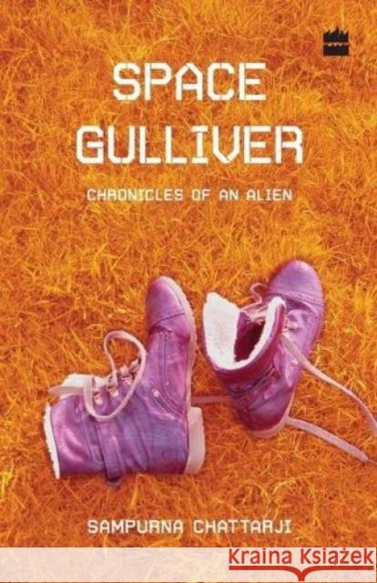 Space Gulliver: Poems Sampurna Chattarji   9789351772361 HarperCollins India