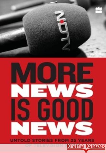 More News Is Good News: 25 Years of NDTV Ndtv 9789351778318 HarperCollins India