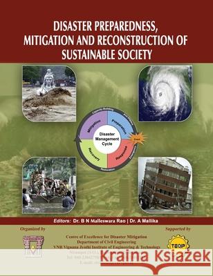 Disaster Preparedness, Mitigation and Reconstruction of Sustainable Society B N Malleswara Rao, A Mallika 9789352301300 BS Publications