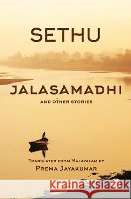 Jalasamadhi and other stories: Short Stories A Sethumadhavan, Prema Jayakumar 9789352907427 Ratna Books