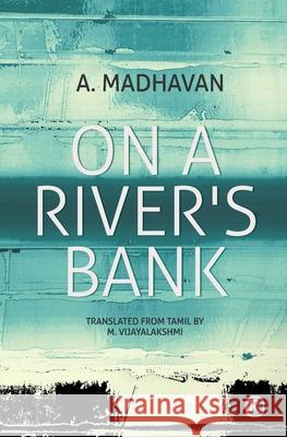 On A River's Bank: Novel A Madhavan, M Vijayalakshmi 9789352907526 Ratna Books