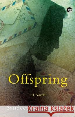 Offspring a Novel Sandeep M Bhatnagar 9789354472060 Speaking Tiger Books