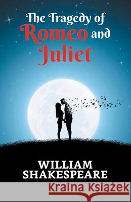 The Tragedy of Romeo and Juliet William Shakespeare 9789354623653 True Sign Publishing House