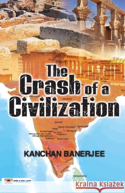 The Crash Of A Civilization Anjan Banerjee   9789355212405 Prabhat Prakashan