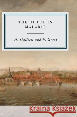 The Dutch in Malabar A Galletti P Groot  9789355276032 Maven Books