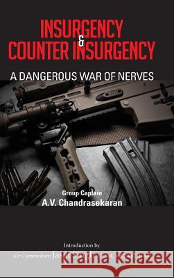 Insurgency and Counter Insurgency: A Dangerous War of Nerves A V Chandrasekaran 9789381904510 KW Publishers Pvt Ltd