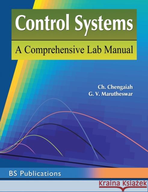 Control Systems: A Comprehensive Lab Manual Ch, Chengaiah 9789386819796 BS Publications