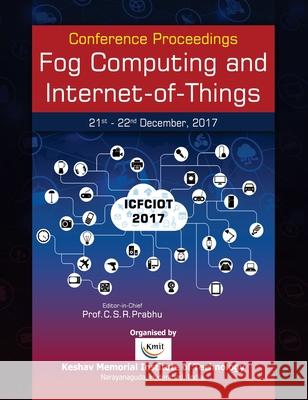 Fog Computing and Internet-of-Things C. S. R. Prabhu 9789387593251 BS Publications
